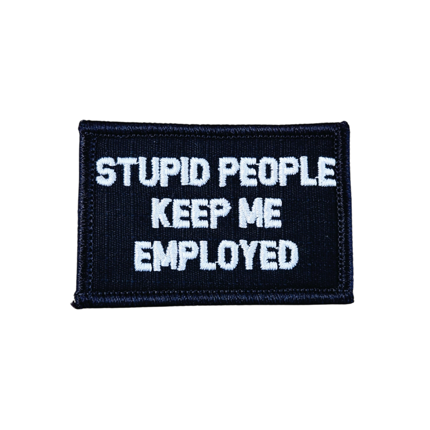 Stupid People Keep Me Employed