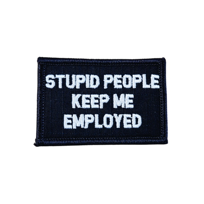 Stupid People Keep Me Employed