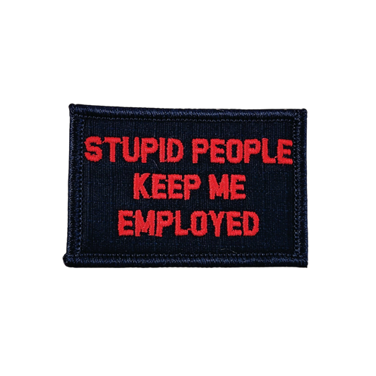 Stupid People Keep Me Employed