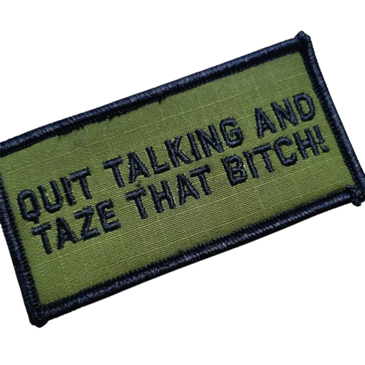 Quit Talking and Taze That Bitch