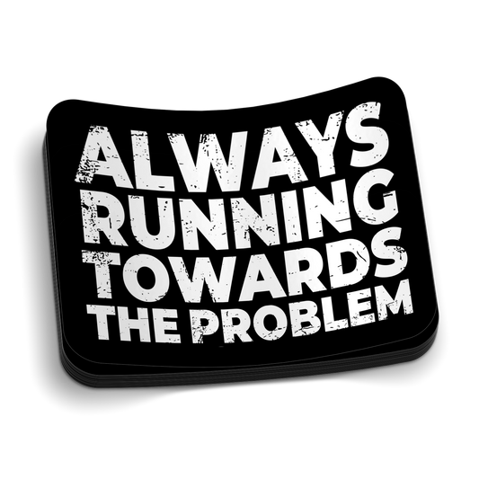 Running Towards The Problem