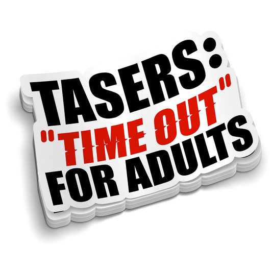 TASERS: Time Out For Adults